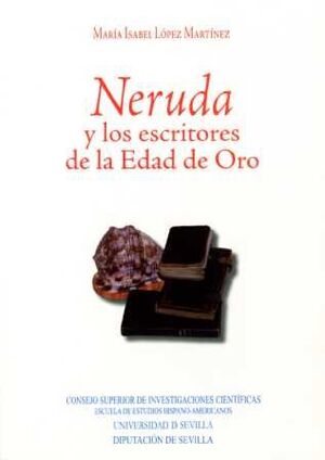 NERUDA Y LOS ESCRITORES DE LA EDAD DE ORO