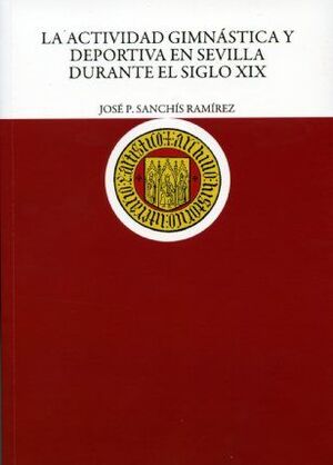 ACTIVIDAD GIMNÁSTICA Y DEPORTIVA EN SEVILLA DURANTE EL SIGLO XIX, LA