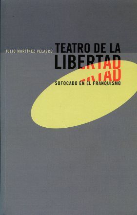 TEATRO DE LA LIBERTAD SOFOCADO POR EL FRANQUISMO.