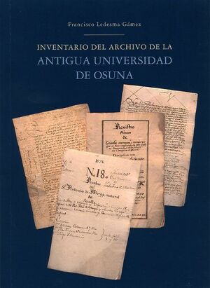 INVENTARIO DEL ARCHIVO DE LA ANTIGUA UNIVERSIDAD DE OSUNA