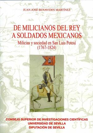 DE MILICIANOS DEL REY A SOLDADOS MEXICANOS.  MILICIAS Y SOCIEDAD EN SAN LUIS POT