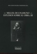 MIGUEL DE UNAMUNO, ESTUDIOS SOBRE SU OBRA III