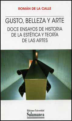 GUSTO, BELLEZA Y ARTE. DOCE ENSAYOS DE HISTORIA DE LA ESTETICA Y TEORIA DE LAS A