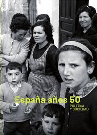 ESPAÑA AÑOS 50 POLITICA Y SOCIEDAD