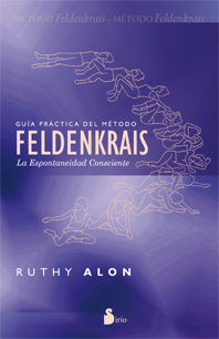 FELDENKRAIS. LA ESPONTANEIDAD CONSCIENTE. SIRIO-RUST
