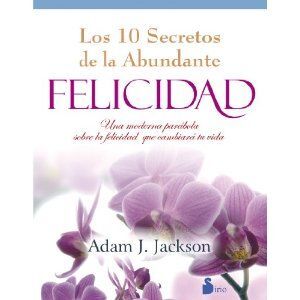 DIEZ SECRETOS DE LA ABUNDANTE FELICIDAD.SIRIO