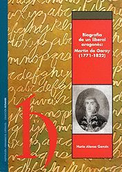 BIOGRAFIA DE UN LIBERAL ARAGONES: MARTIN DE GARAY(COL.ESTUDIOS.HI