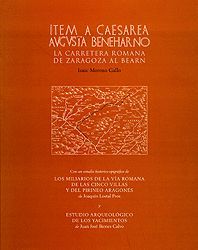 ITEM A CAESAREA AUGUSTA BENEHARNO. LA CARRETERA ROMANA DE ZARAGOZ