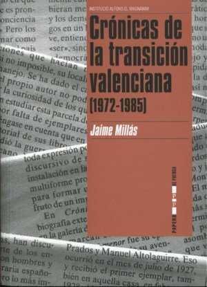 CRÓNICAS DE LA TRANSICIÓN VALENCIANA (1972-1985)