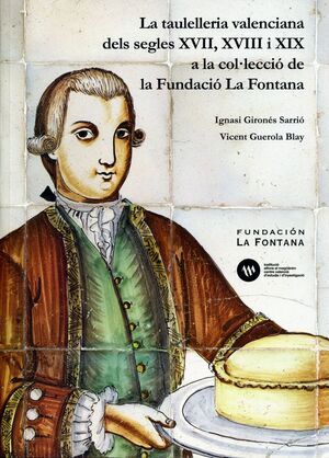 LA TAULELLERIA VALENCIANA DELS SEGLES XVII, XVIII I XIX A LA COL·LECCIÓ DE LA FU