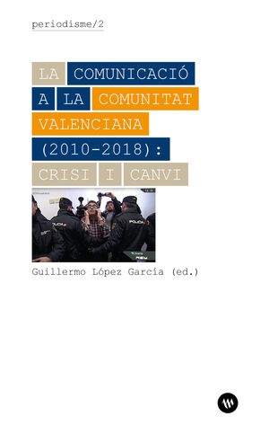 LA COMUNICACIO A LA COMUNITAT VALENCIANA (2010-2018): CRISI I CANVI
