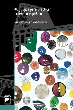 40 JUEGOS PARA PRACTICAR LA LENGUA ESPAÑOLA-GRAO