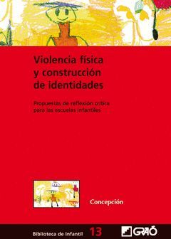 VIOLENCIA FISICA Y CONSTRUCCION DE IDENTIDADES.GRAO-BIBL INFANTIL-13-RUST