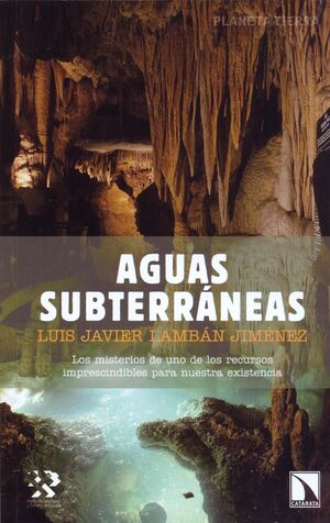 AGUAS SUBTERR NEAS: LOS MISTERIOS DE UNO DE LOS RECURSOS IMPRESCINDIBLES PARA LA
