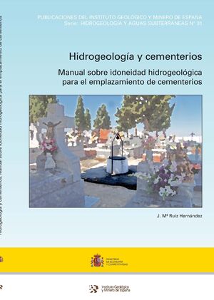 HIDROGEOLOG¡A Y CEMENTERIOS: MANUAL SOBRE IDONEIDAD HIDROGEOL¢GICA PARA EL EMPLA