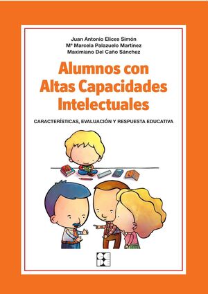 ALUMNOS CON ALTAS CAPACIDADES INTELECTUALES. CARACTERÍSTICAS, EVALUACIÓN Y RESPU