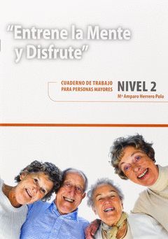 ENTRENE LA MENTE Y DISFRUTE 2-CUAD.TRABAJO PARA PERSONAS MA