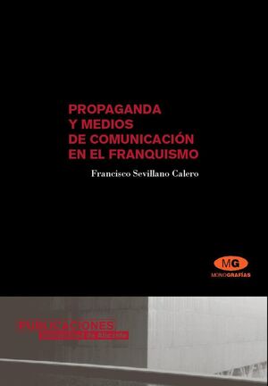 PROPAGANDA Y MEDIOS DE COMUNICACION EN EL FRANQUISMO