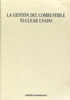 LA GESTIÓN DEL COMBUSTIBLE NUCLEAR USADO