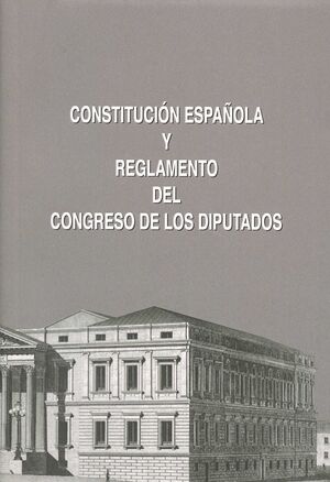 CONSTITUCIÓN ESPAÑOLA Y REGLAMENTO DEL CONGRESO DE LOS DIPUTADOS