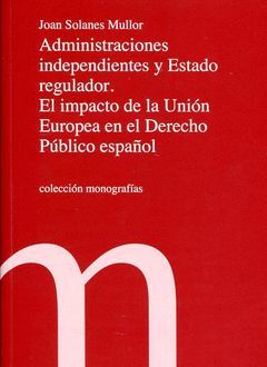 ADMINSITRACIONES INDEPENDIENTES Y ESTADO REGULADOR