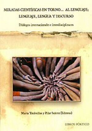 MIRADAS CIENTIFICAS EN TORNO... AL LENGUAJE; LENGUAJE, LENGUA Y DISCURSO