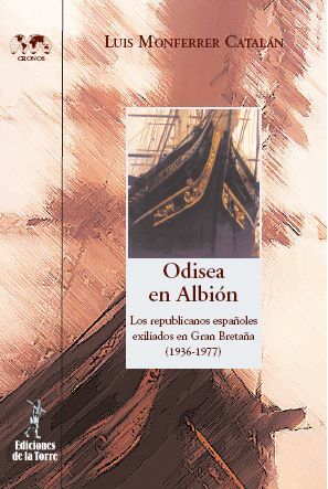 ODISEA EN ALBIÓN. LOS REPUBLICANOS ESPAÑOLES EXILIADOS EN GRAN BRETAÑA (1939-197