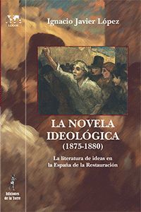 NOVELA IDEOLOGICA,LA (1875-1880). ED. DE LA TORRE