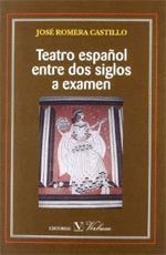 TEATRO ESPAÑOL ENTRE DOS SIGLOS A EXAMEN