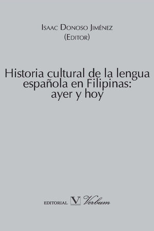 HISTORIA CULTURAL DE LA LENGUA ESPAÑOLA EN FILIPINAS: AYER Y HOY