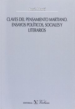 CLAVES DEL PENSAMIENTO MARTIANO. ENSAYOS POLÍTICOS, SOCIALES Y LITERARIOS