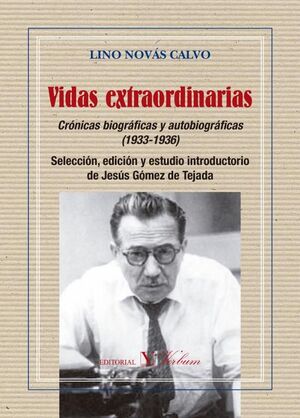 VIDAS EXTRAORDINARIAS. CRÓNICAS BIOGRÁFICAS Y AUTOBIOGRÁFICAS (1933-1936)