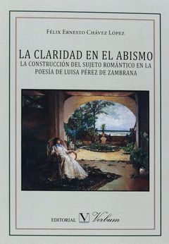LA CLARIDAD EN EL ABISMO. LA CONSTRUCCIÓN DEL SUJETO ROMÁNTICO EN LA POESÍA DE L