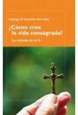 COMO CREE LA VIDA CONSAGRADA? (LA MIRADA DE LA FE)