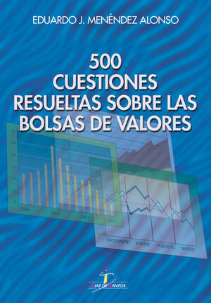 500 CUESTIONES RESUELTAS SOBRE LAS BOLSAS DE VALOR