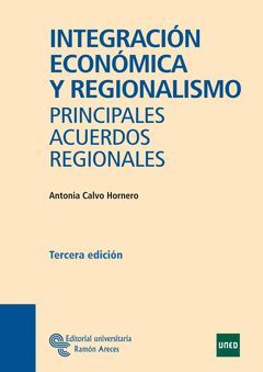 INTEGRACION ECONOMICA Y REGIONALISMO: PRINCIPALES ACUERDOS REGIONALES.ED.CERA