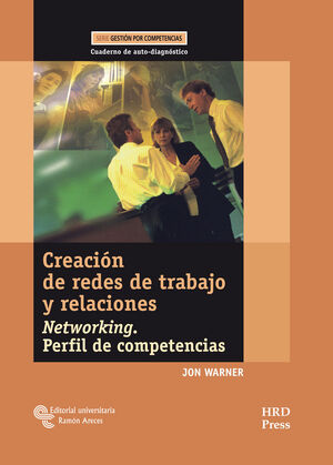 CREACIÓN DE REDES DE TRABAJO Y RELACIONES. NETWORKING. PERFIL DE COMPETENCIAS. C