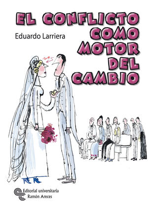 EL CONFLICTO COMO MOTOR DEL CAMBIO. USE EL CONFLICTO PARA CRECER Y APRENDER