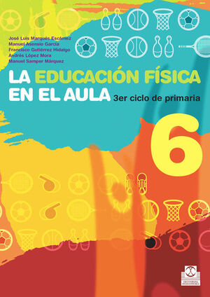 EDUCACIÓN FÍSICA EN EL AULA 6, LA. 3ER. CICLO DE PRIMARIA. LIBRO DEL ALUMNO (COL