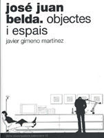 JOSÉ JUAN BELDA. OBJECTES I ESPAIS.