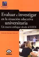 EVALUAR E INVESTIGAR EN LA SITUACIÓN EDUCATIVA UNIVERSITARIA. UN NUEVO ENFOQUE D