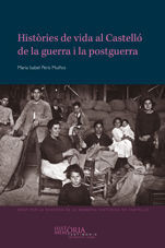 HISTÒRIES DE VIDA AL CASTELLÓ DE LA GUERRA I LA POSTGUERRA.