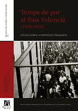 TEMPS DE POR AL PAÍS VALENCIÀ (1938-1975). ESTUDIS SOBRE LA REPRESSIÓ FRANQUISTA