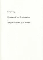 RÉMY ZUAGG. EL MUSEO DE ARTE DE MIS SUEÑOS O EL LUGAR DE LA OBRA Y EL HOMBRE