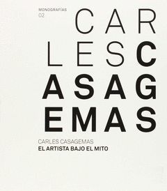 CARLES CASAGEMAS. EL ARTISTA BAJO EL MITO