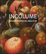 INCÒLUME. NATURES MORTES DEL SEGLE D'OR
