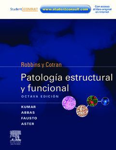 ROBBINS Y COTRAN. PATOLOGÍA ESTRUCTURAL Y FUNCIONAL + STUDENT CONSULT