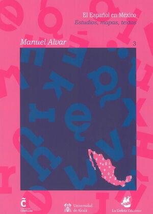 EL ESPAÑOL EN MÉXICO. ESTUDIOS, MAPAS, TEXTOS