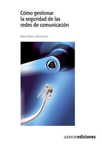 CÓMO GESTIONAR LA SEGURIDAD DE LAS REDES DE COMUNICACIÓN