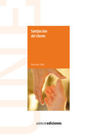 SATISFACCION DEL CLIENTE. MANUAL NORMAS UNE.